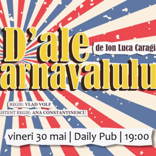 Teatrul &quot;Impuls&quot; prezintă &quot;D-ale carnavalului&quot; la Daily Pub